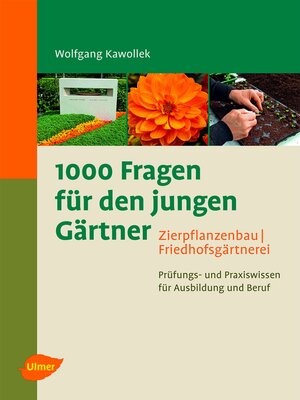 cover image of 1000 Fragen für den jungen Gärtner. Zierpflanzenbau, Friedhofsgärtnerei